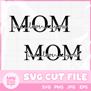 I Love You Mom SVG Bundle